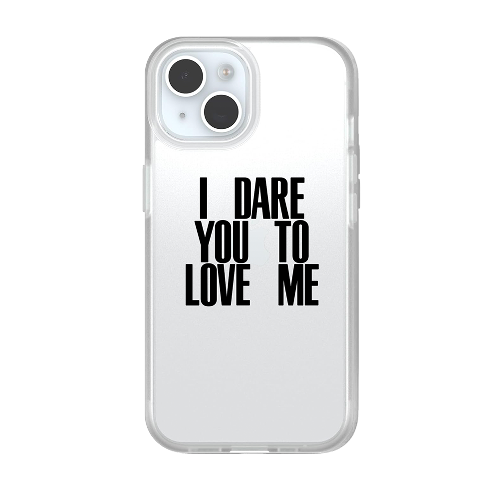 I DARE YOU TO LOVE ME PHONE CASE I DARE YOU TO LOVE ME PHONE CASE