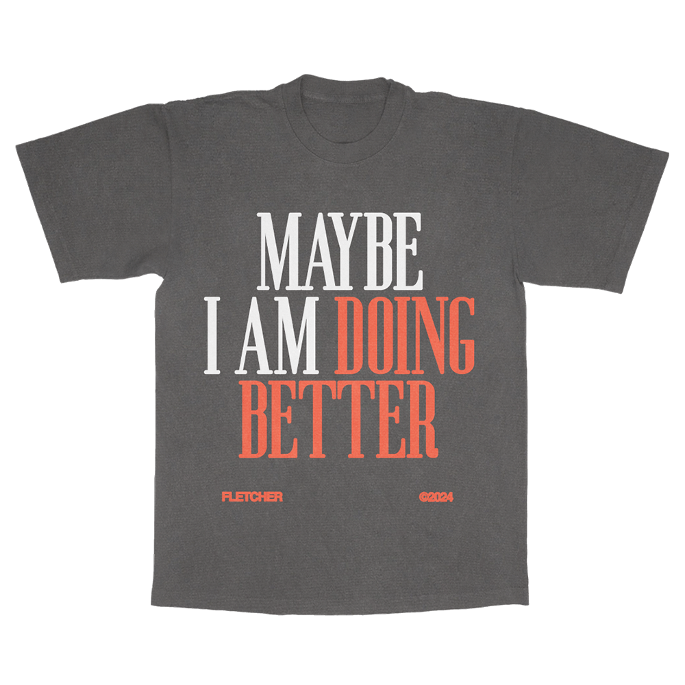 Maybe I Am Doing Better Tee