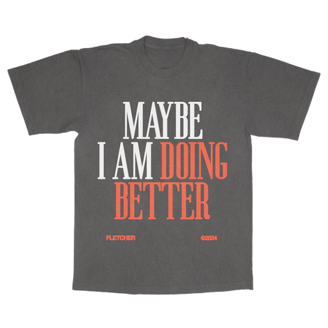 Maybe I Am Doing Better Tee
