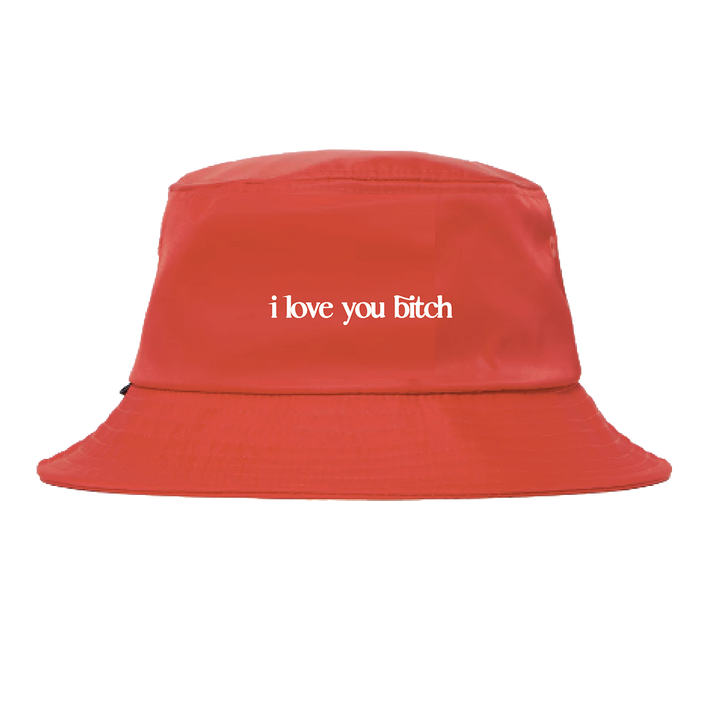 I Love You Bitch Bucket Hat
